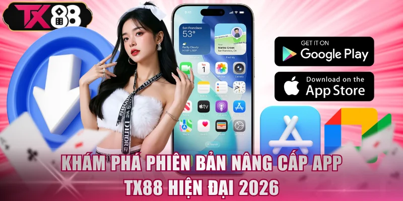Khám phá phiên bản nâng cấp app TX88 hiện đại