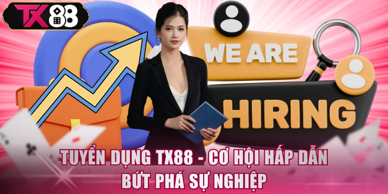 Tuyển Dụng TX88